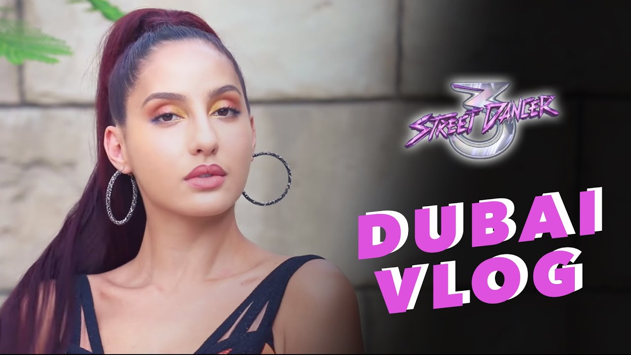 Nora Fatehi | Street Dancer 3D | Dubai Vlog